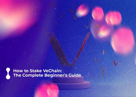 Understanding the Basics: A Guide to VeChain Staking .